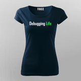 Debbuging Life Programming Meme T-Shirt For Women