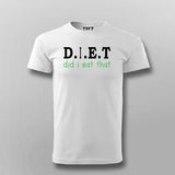 Did i eat that - diet T-shirt For Men