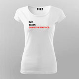 EAT SLEEP QUANTUM PHYSICS T-Shirt For Women Online India