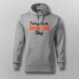 Feeling IDGAF-ish Today: Mood Statement Hoodie