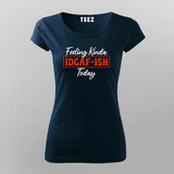 Feeling IDGAF-ish Today - Women's Casual Shirt