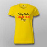 Feeling IDGAF-ish Today - Women's Casual Shirt