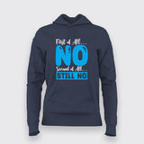 First Of All No, Second Of All Still No – Women's Hoodie