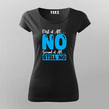 First Of All No, Second Of All Still No – Women's Tee