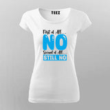 First Of All No, Second Of All Still No – Women's Tee