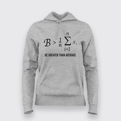 Funny Math Be Greater Than Average Hoodies For Women