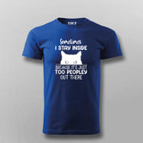 Funny Sometimes I Stay Inside Because It's Just Too Peopley Out There T-shirt For Men