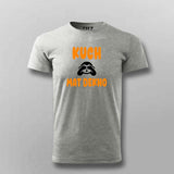 Kuch Mat Dekho T-Shirt for Men - Quirky and Fun Style