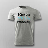 I Only Use Sarcasm Periodically - Funny Science T-shirt For Men