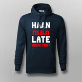 Haan Main Late Hoon Toh Men's Hoodie - Fun and Casual by Teez