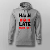 Haan Main Late Hoon Toh Men's Hoodie - Fun and Casual by Teez