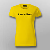 I am a liver T-Shirt For Women