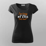 I'm Sorry Did I Roll My Eyes Out Loud - Funny Women's Tee by Teez