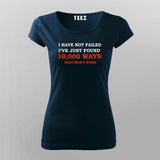 I Have Not Failed T-Shirt For Women