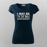 I May Be Nerdy But Only Periodically Chemistry T-Shirt For Women