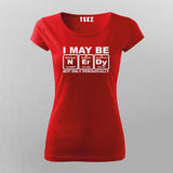 I May Be Nerdy But Only Periodically Chemistry T-Shirt For Women