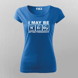 I May Be Nerdy But Only Periodically Chemistry T-Shirt For Women