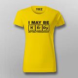 I May Be Nerdy But Only Periodically Chemistry T-Shirt For Women