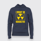 I Might Be Radioactive Rad Tech Radiologist T-Shirt For Women