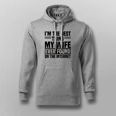 I'm The Best Thing My Wife Found Online Hoodie - Fun Wear by Teez