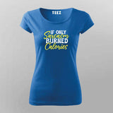 Sarcasm Burned Calories Funny Tee