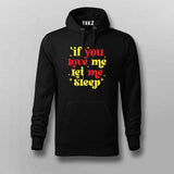 If You Love Me, Let Me Sleep - Funny Men's Hoodie