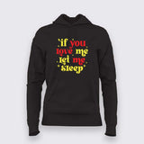 If You Love Me, Let Me Sleep - Funny Women's Hoodie