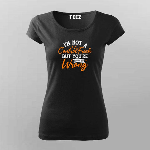 Control Freak Alert: You're Doing It Wrong Women's Tee