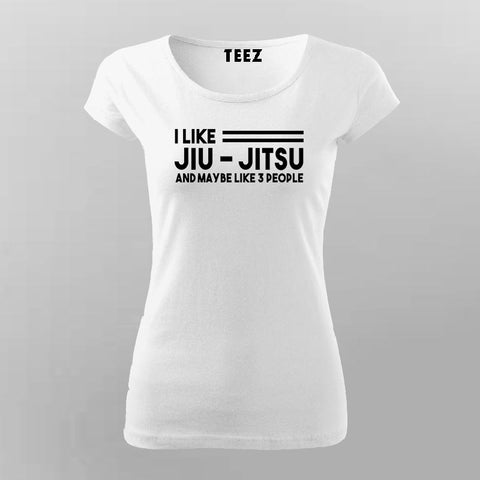 Jiu Jitsu - I like jiu-jitsu and may like 3 people T-Shirt For Women