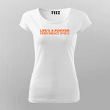 Life's A Pointer Dereference Wisely Programming T-Shirt For Women