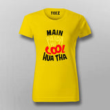 Main Paida Hi Cool Hua Tha Women's Tee - Fun Desi Wear by Teez