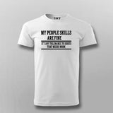 My people skills are fine T-shirt For Men