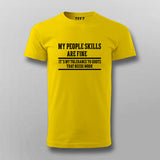 My people skills are fine T-shirt For Men