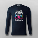 I Know I Do Science Like a Girl T-Shirt For Men - Smart & Proud