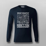 What Exactly Didn’t You Understand? - Science T-Shirt For Men