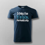 I Only Use Sarcasm Periodically - Funny Science T-shirt For Men