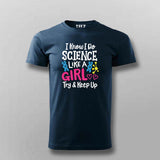 I Know I Do Science Like a Girl T-Shirt For Men - Smart & Proud