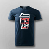 Coffee Is Always a Good Idea T-Shirt For Men – Caffeine Lover Tee