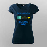 Funny Science T-Shirt for Women - The Earth's Rotation Humor Tee