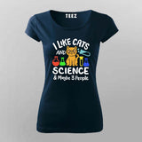 I Like Cats, Science & Maybe 3 People T-Shirt For Women