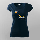 I Have Potential - Physics-Inspired T-Shirt for Women