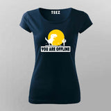 You Are Offline" T-Shirt  For Women – Classic No Internet Fun