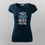 Some People Only Dream Science – Fun Science Lover T-shirt For Women