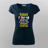 Science Making Stuff Up T-Shirt for Women – Funny Science