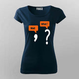 Wait… What? Funny Reaction T-Shirt for Women