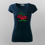 Islam Is My Thing T-Shirt for Women - Bold Faithful Statement