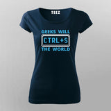 Geeks Will Ctrl+S The World T-Shirt For Women