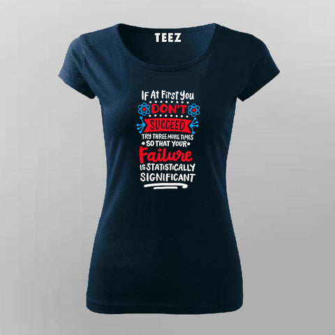 If at First You Don’t Succeed, Call It Experiment T- shirt For Women