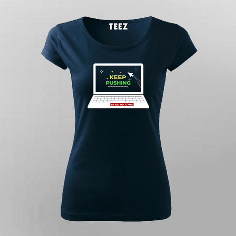 Keep Pushing T-Shirt For Women | Motivational Coding & Developer Tee