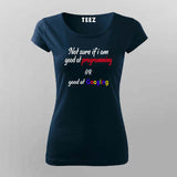 Good at Coding or Just Googling? T-Shirt For Women